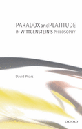 Paradox and Platitude in Wittgenstein's Philosophy