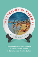 Paradox of Paradise: Creative Destruction and the Rise of Urban Coastal Tourism in Contemporary Spanish Culture