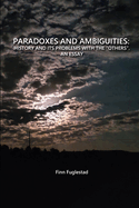 Paradoxes and Ambiguities: History and Its Problems with the Others. an Essay