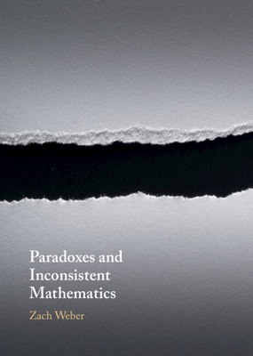 Paradoxes and Inconsistent Mathematics - Weber, Zach