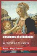 Paradoxes of Catholicism: A Collection of Essays