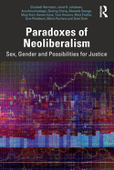 Paradoxes of Neoliberalism: Sex, Gender and Possibilities for Justice