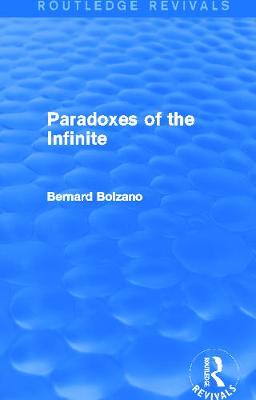 Paradoxes of the Infinite (Routledge Revivals) - Bolzano, Bernard