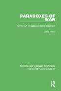 Paradoxes of War: On the Art of National Self-Entrapment