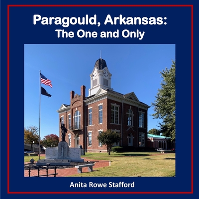 Paragould, Arkansas: The One and Only - Stafford, Anita