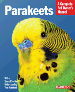 Parakeets: Barron's Complete Pet Owner's Manuals