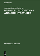 Parallel Algorithms and Architectures: Proceedings of the International Workshop on Parallel Algorithms and Architectures, Held in Suhl (Gdr), May 25-30, 1987