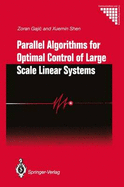 Parallel Algorithms for Optimal Control of Large Scale Linear Systems - Gajic, Zoran, and Shen, Xuemin