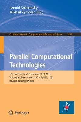 Parallel Computational Technologies: 15th International Conference, PCT 2021, Volgograd, Russia, March 30 - April 1, 2021, Revised Selected Papers - Sokolinsky, Leonid (Editor), and Zymbler, Mikhail (Editor)