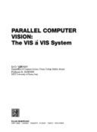 Parallel Computer Vision: The VIS a VIS System