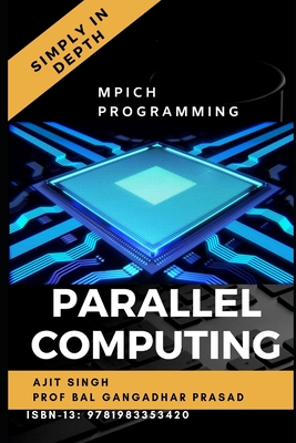 Parallel Computing Simply In Depth - Prasad, Bal Gangadhar, and Singh, Ajit