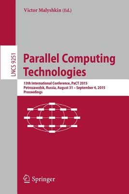 Parallel Computing Technologies: 13th International Conference, Pact 2015, Petrozavodsk, Russia, August 31-September 4, 2015, Proceedings - Malyshkin, Victor (Editor)