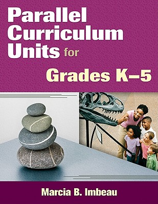 Parallel Curriculum Units for Grades K-5 - Imbeau, Marcia B