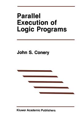 Parallel Execution of Logic Programs - Conery, John S
