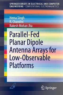 Parallel-Fed Planar Dipole Antenna Arrays for Low-Observable Platforms - Singh, Hema, and R, Chandini, and Jha, Rakesh Mohan