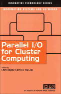 Parallel I/O for Cluster Computing - Cerin, Christophe (Editor), and Jin, Hai (Editor), and Gaudiot, Jean-Luc (Foreword by)