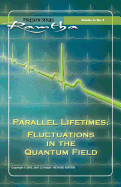 Parallel Lifetimes: Fluctuations in the Quantum Field Fireside Series Volume 3 Number 3
