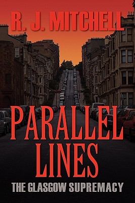 Parallel Lines: The Glasgow Supremacy - Mitchell, R J