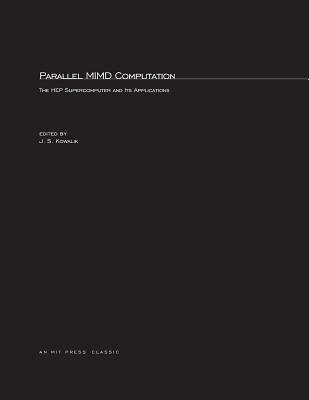 Parallel MIMD Computation: HEP Supercomputer and Its Applications - Kowalik, Janusz S (Editor)