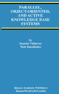 Parallel, Object-Oriented, and Active Knowledge Base Systems