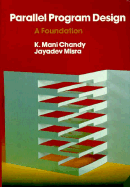 Parallel Program Design: A Foundation - Chandy, K Mani, Dr., and Misra, Jayadev