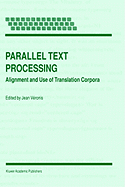 Parallel Text Processing: Alignment and Use of Translation Corpora
