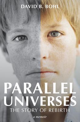 Parallel Universes: The Story of Rebirth - Bohl, David B