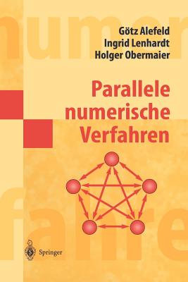 Parallele Numerische Verfahren - Alefeld, Gtz, and Lenhardt, Ingrid, and Obermaier, Holger