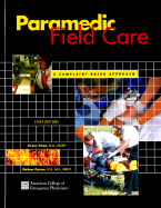 Paramedic Field Care: A Complaint Based Approach - American College of Emergency Physicians, and Pons, Peter T, MD, Facep (Editor), and Cason, Debra, RN, MS (Editor)