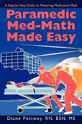 Paramedic Med-Math Made Easy - Pettway, Bsn Diane, Ms., RN