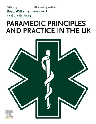 Paramedic Principles and Practice in the UK - Ward, Aidan (Editor)