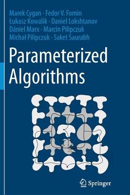 Parameterized Algorithms - Cygan, Marek, and Fomin, Fedor V, and Kowalik, Lukasz