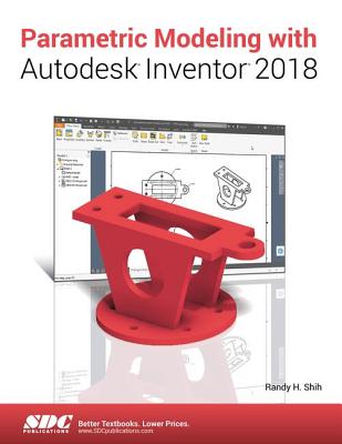 Parametric Modeling with Autodesk Inventor 2018 - Shih, Randy