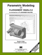 Parametric Modeling with Pro/Engineer Wildfire 5.0 - Shih, Randy