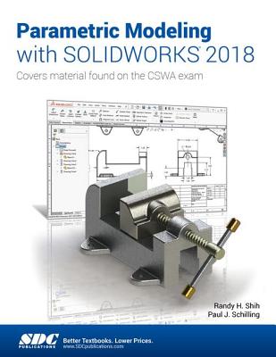 Parametric Modeling with SOLIDWORKS 2018 - Schilling, Paul, and Shih, Randy