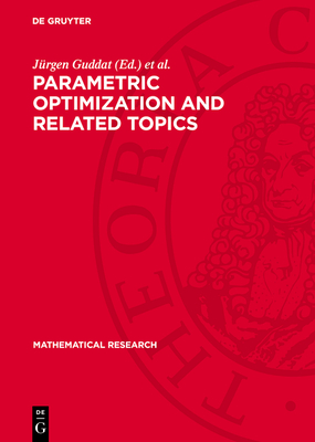 Parametric Optimization and Related Topics - Guddat, Jrgen (Editor), and Jongen, Hubertus Th (Editor), and Kummer, Bernd (Editor)