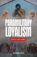 Paramilitary Loyalism: Identity and Change