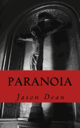 Paranoia: A Collection of Thought Provoking Poetry by Jason Dean.