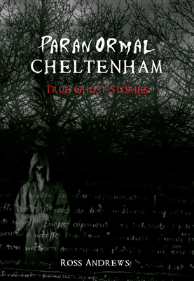 Paranormal Cheltenham - Andrews, Ross