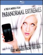 Paranormal Extremes: Text Messages from the Dead - Ted V. Mikels