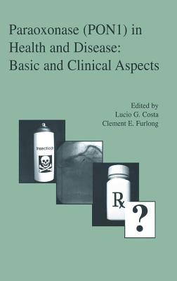 Paraoxonase (Pon1) in Health and Disease: Basic and Clinical Aspects - Costa, Lucio G (Editor), and Furlong, Clement E (Editor)