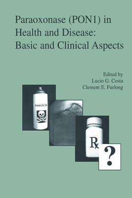 Paraoxonase (Pon1) in Health and Disease: Basic and Clinical Aspects - Costa, Lucio G (Editor), and Furlong, Clement E (Editor)