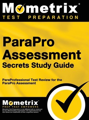 ParaPro Assessment Secrets, Study Guide: ParaProfessional Test Review for the ParaPro Assessment - Mometrix Teacher Certification Test Te (Editor), and Paraprofessional Exam Test Prep Team, and Mometrix Test Preparation