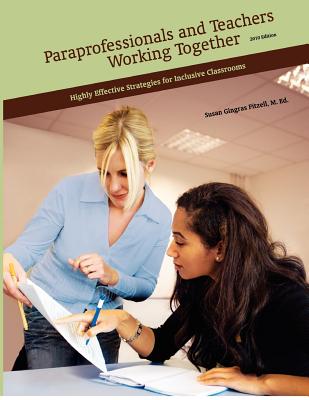 Paraprofessionals and Teachers Working Together - Fitzell M Ed, Susan Gingras