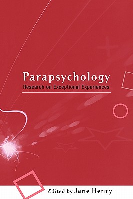 Parapsychology: Research on Exceptional Experiences - Henry, Jane (Editor)