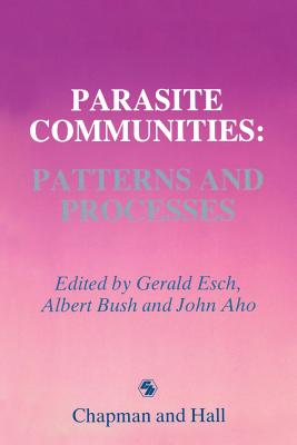 Parasite Communities: Patterns and Processes - Esch, Gerald W (Editor)