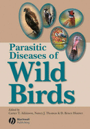 Parasitic Diseases of Wild Birds - Atkinson, Carter T, Mr. (Editor), and Thomas, Nancy J (Editor), and Hunter, D Bruce (Editor)