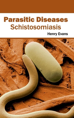 Parasitic Diseases: Schistosomiasis - Evans, Henry (Editor)