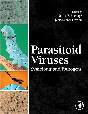 Parasitoid Viruses: Symbionts and Pathogens - Beckage, Nancy E (Editor), and Drezen, Jean-Michel (Editor)