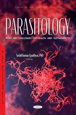 Parasitology: Risks and Challenges for Health and Sustainability - Upadhyay, Sushil Kumar (Editor)